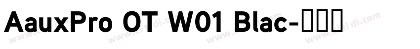 AauxPro OT W01 Blac字体转换